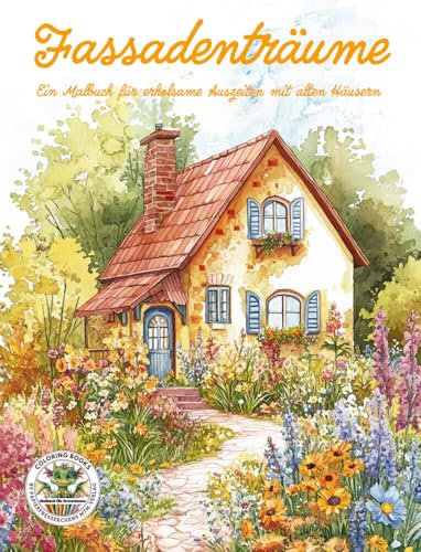 Fassadenträume - Ein Malbuch für erholsame Auszeiten mit alten Häusern: Malbuch für Erwachsene für Entspannung, Kreativität und Achtsamkeit (Coloring ... MTM-Verlag: Malbücher für Erwachsene)
