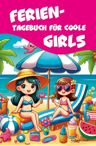 Ferientagebuch für coole Girls - für Reise, Urlaub und Ferien zu Hause für Mädchen - Tagebuch, Fotobuch, Freundebuch: mit Bucket-List und tollen Tipps ... Journals by Papierfresserchens MTM-Verlag) Ferientagebuch für coole Girls - für Reise, Urlaub und Ferien zu Hause für Mädchen - Tagebuch, Fotobuch, Freundebuch: mit Bucket-List und tollen Tipps ... Journals by Papierfresserchens MTM-Verlag) von Papierfresserchens MTM-VE