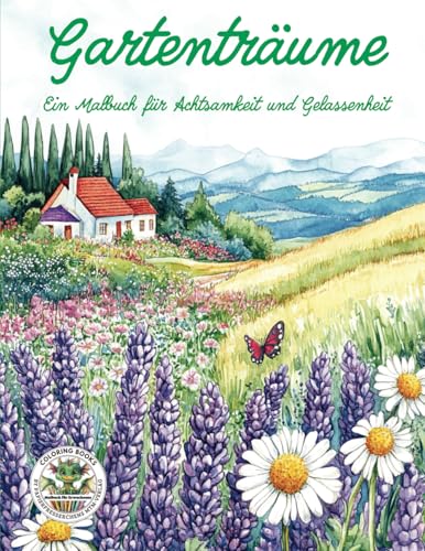 Gartenträume - Ein Malbuch für Achtsamkeit und Gelassenheit: Malbuch für Erwachsene mit mehr als 50 Ausmalbilder zum Stressabbau: Malbuch für ... MTM-Verlag: Malbücher für Erwachsene) von Coloring Books by Papierfresserchens MTM-Verlag