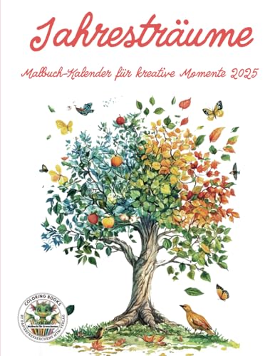 Jahresträume - Malbuch-Kalender für kreative Momente 2025: Kalender-Malbuch für Erwachsene mit vielen Ausmalbilder, 12 Monatskalenderseiten und ... MTM-Verlag: Malbücher für Erwachsene) von Coloring Books by Papierfresserchens MTM-Verlag