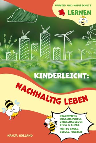 Kinderleicht: Nachhaltig leben - Umwelt- und Naturschutz lernen: Praxistipps, Wissenswertes, Umwelttagebuch, Spiel & Spaß für zu Hause, Schule, Freizeit Kinderleicht: Nachhaltig leben - Umwelt- und Naturschutz lernen: Praxistipps, Wissenswertes, Umwelttagebuch, Spiel & Spaß für zu Hause, Schule, Freizeit von Papierfresserchens MTM-VE