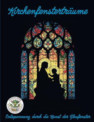 Kirchenfensterträume - Entspannung durch die Kunst der Glasfenster: Malbuch für Erwachsene mit mehr als 50 Ausmalbildern für Entspannung, Kreativität ... MTM-Verlag: Malbücher für Erwachsene) Kirchenfensterträume - Entspannung durch die Kunst der Glasfenster: Malbuch für Erwachsene mit mehr als 50 Ausmalbildern für Entspannung, Kreativität ... MTM-Verlag: Malbücher für Erwachsene) von Coloring Books by Papierfresserchens MTM-Verlag