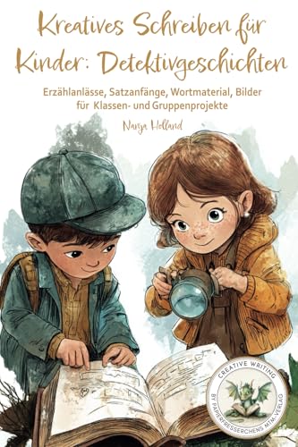 Kreatives Schreiben für Kinder: Detektivgeschichten: Erzählanlässe, Satzanfänge, Wortmaterial, Bilder für Klassen- und Gruppenprojekte (Creative Writing by Papierfresserchens MTM-Verlag) von Creative Writing by Papierfresserchens MTM-Verlag