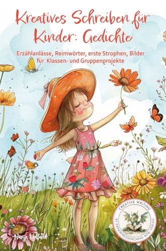 Kreatives Schreiben für Kinder: Gedichte - Erzählanlässe, Reimwörter, erste Strophen, Bilder für Klassen- und Gruppenprojekte: Fantasie und ... Writing by Papierfresserchens MTM-Verlag)