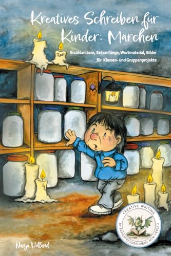 Kreatives Schreiben für Kinder: Märchen: Erzählanlässe, Satzanfänge, Wortmaterial, Bilder für Klassen- und Gruppenprojekte Kreatives Schreiben für Kinder: Märchen: Erzählanlässe, Satzanfänge, Wortmaterial, Bilder für Klassen- und Gruppenprojekte