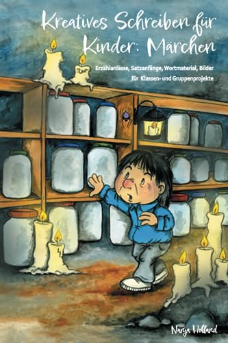 Kreatives Schreiben für Kinder: Märchen: Erzählanlässe, Satzanfänge, Wortmaterial, Bilder für Klassen- und Gruppenprojekte von Papierfresserchens MTM-Verlag