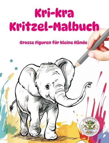 Kritzelbuch ab 2 Jahren: Liebevoll gestaltetes Malbuch für Mädchen und Jungen, Ausmalbuch für Kinder mit großen Figuren zum Ausmalen,: ein ... MTM-Verlag: Malbücher für Kinder)