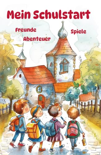 Mein Schulstart - Freunde, Spiele, Abenteuer - Mein erstes Schuljahr, Tagebuch, Freundebuch, Gästebuch zur Einschulung und zum Grundschulstart: Erster ... Journals by Papierfresserchens MTM-Verlag) Mein Schulstart - Freunde, Spiele, Abenteuer - Mein erstes Schuljahr, Tagebuch, Freundebuch, Gästebuch zur Einschulung und zum Grundschulstart: Erster ... Journals by Papierfresserchens MTM-Verlag)