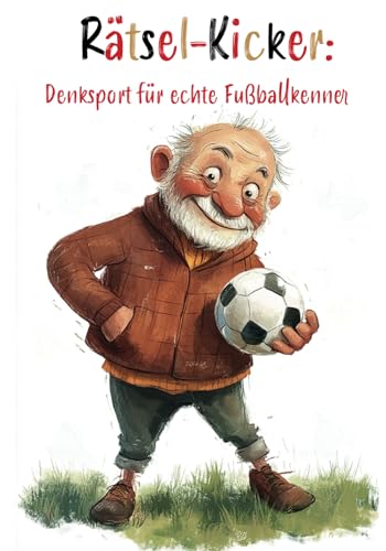 Rätsel-Kicker: Denksport für echte Fußballkenner: Das ultimative Rätselbuch für coole Fußballfans! (Rätselpause - Creative Books by Herzsprung-Verlag) Rätsel-Kicker: Denksport für echte Fußballkenner: Das ultimative Rätselbuch für coole Fußballfans! (Rätselpause - Creative Books by Herzsprung-Verlag) von Rätselpause - Creative Books by Herzsprung-Verlag