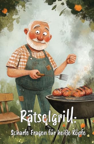 Rätselgrill: Scharfe Fragen für heiße Köpfe: Rätselbuch für echte Grillmeister!: Mit kniffligen Rätseln rund ums Grillen - ein beliebtes Geschenk für ... - Creative Books by Herzsprung-Verlag) von Papierfresserchens MTM-VE