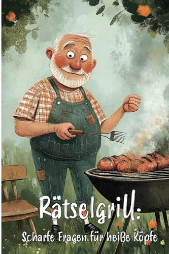 Rätselgrill: Scharfe Fragen für heiße Köpfe: Rätselbuch für echte Grillmeister!: Mit kniffligen Rätseln rund ums Grillen - ein beliebtes Geschenk für ... - Creative Books by Herzsprung-Verlag)
