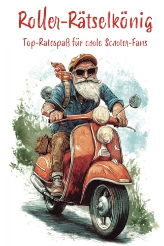 Roller-Rätselkönig - Top-Ratespaß für coole Scooter-Fans: Ultimatives Rätselbuch für echte Rollerfahrer! Roller-Rätselkönig - Top-Ratespaß für coole Scooter-Fans: Ultimatives Rätselbuch für echte Rollerfahrer! von Rätselpause - Creative Books by Herzsprung-Verlag