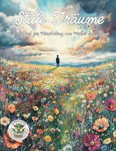 Stille Träume - Ein Malbuch zur Verarbeitung von Verlust und Trauer: Malbuch für Erwachsene mit mehr als 50 Ausmalbildern für Entspannung, Kreativität ... MTM-Verlag: Malbücher für Erwachsene) von Coloring Books by Papierfresserchens MTM-Verlag