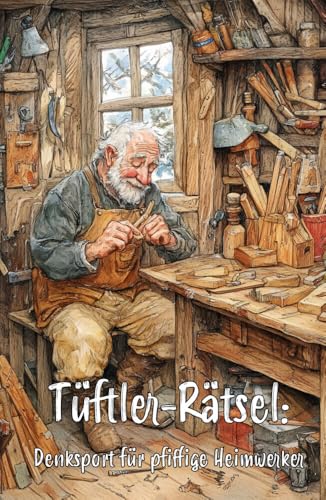 Tüftler-Rätsel: Denksport für pfiffige Heimwerker: Ultimatives Rätselbuch für echte Heimwerker-Profis!: Mit kniffligen Rätseln rund ums Heimwerken - ... - Creative Books by Herzsprung-Verlag) von Papierfresserchens MTM-VE