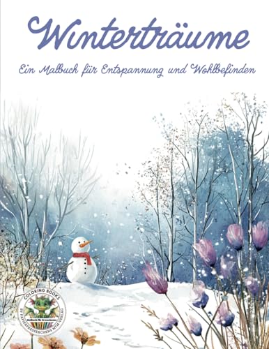 Winterträume - Ein Malbuch für Entspannung und Wohlbefinden: Malbuch für Erwachsene mit mehr als 50 Ausmalbildern für Entspannung: Malbuch für ... MTM-Verlag: Malbücher für Erwachsene)