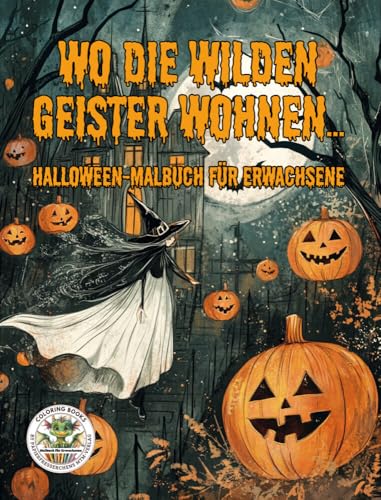 Wo die wilden Geister wohnen ... Halloween Malbuch für Erwachsene - Ausmalbücher für Erwachsene - Horror:: Fantasy Hexen Vampire Totentanz Totenschiff ... MTM-Verlag: Malbücher für Erwachsene) Wo die wilden Geister wohnen ... Halloween Malbuch für Erwachsene - Ausmalbücher für Erwachsene - Horror:: Fantasy Hexen Vampire Totentanz Totenschiff ... MTM-Verlag: Malbücher für Erwachsene)