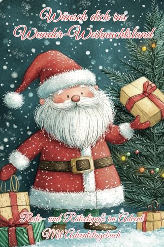 Wünsch dich ins Wunder-Weihnachtsland - Rate- und Rätselspaß im Advent - Mit Adventstagebuch: Raten und Rätseln in der Adventzeit und zu Weihnachten ... Journals by Papierfresserchens MTM-Verlag)