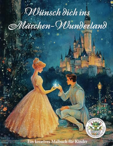 Wünsch dich ins Märchen-Wunderland - Ein kreatives Malbuch für Kinder: Qualitativ hochwertige Ausmalbilder in verschiedenen Schwierigkeitsstufen für ... MTM-Verlag: Malbücher für Kinder) von Coloring Books für Kinder by Papierfresserchens MTM-Verlag