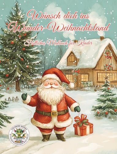 Wünsch dich ins Wunder-Weihnachtsland - Festliches Malbuch für Kinder: Qualitativ hochwertige Ausmalbilder in verschiedenen Schwierigkeitsstufen für ... MTM-Verlag: Malbücher für Kinder)