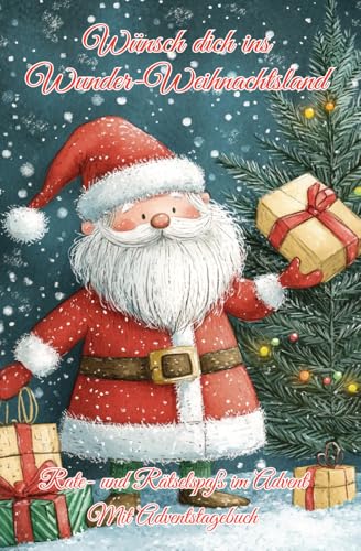 Wünsch dich ins Wunder-Weihnachtsland - Rate- und Rätselspaß im Advent - Mit Adventstagebuch: Raten und Rätseln in der Adventzeit und zu Weihnachten ... Journals by Papierfresserchens MTM-Verlag) von Papierfresserchens MTM-VE