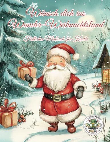 Wünsch dich ins Wunder-Weihnachtsland - Festliches Malbuch für Kinder: Malvorlagen für Mädchen und Jungen ab 9 Jahren: Pädagogisch wertvoll zur ... MTM-Verlag: Malbücher für Kinder)