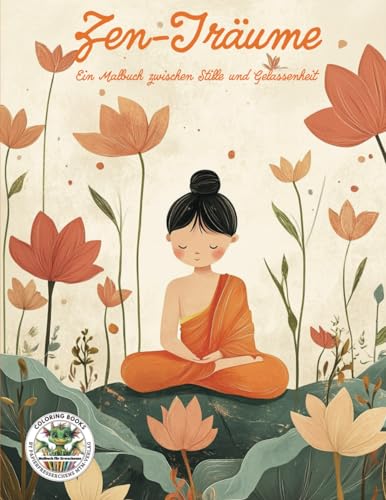 Zen-Träume - Ein Malbuch zwischen Stille und Gelassenheit: Malbuch für Erwachsene für Entspannung, Kreativität und Achtsamkeit (Coloring Books by ... MTM-Verlag: Malbücher für Erwachsene)