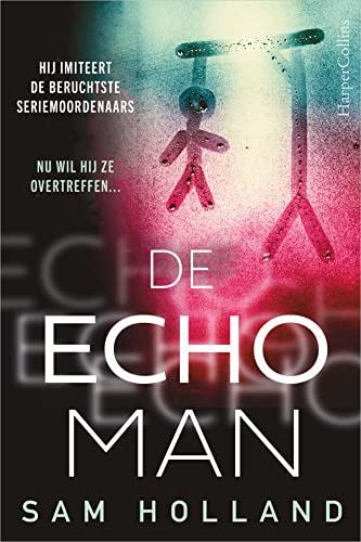De Echoman: Hij imiteert de beruchtste seriemoordenaars. Nu wil hij ze overtreffen... von HarperCollins