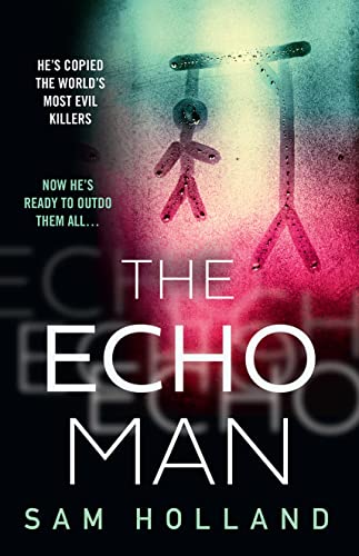 The Echo Man: The most gripping and terrifying debut serial killer thriller you will read this year! (Major Crimes)