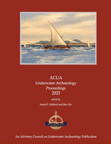 ACUA Underwater Archaeology Proceedings 2023 von PAST Foundation