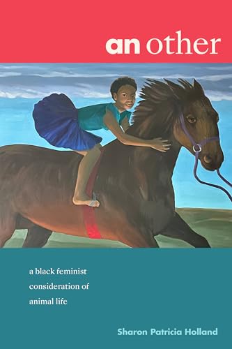 an other: a black feminist consideration of animal life (Black Outdoors: Innovations in the Poetics of Study)