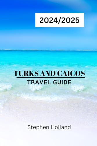 TRAVEL GUIDE TO TURKS AND CAICOS: Places to visit, recommendations and useful tips von Independently published