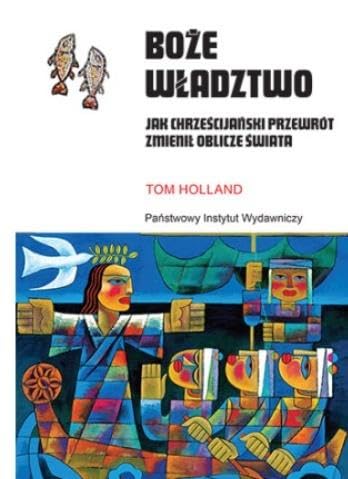 Boże władztwo: Jak chrześcijański przewrót zmienił oblicze świata von PIW