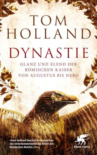Dynastie: Glanz und Elend der Römischen Kaiser von Augustus bis Nero Dynastie: Glanz und Elend der Römischen Kaiser von Augustus bis Nero von Klett-Cotta