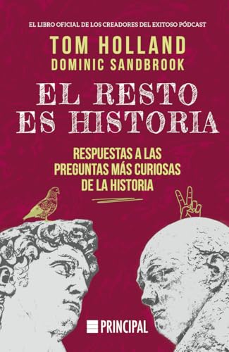 El resto es historia: Respuestas a las preguntas más curiosas de la historia (Principal Historia) von Principal de los Libros
