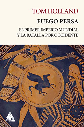 Fuego persa: El primer imperio mundial y la batalla por Occidente (Ático Tempus, Band 6)