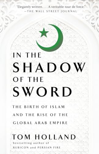 In the Shadow of the Sword: The Birth of Islam and the Rise of the Global Arab Empire von Anchor