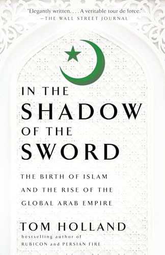 In the Shadow of the Sword: The Birth of Islam and the Rise of the Global Arab Empire von Anchor Books