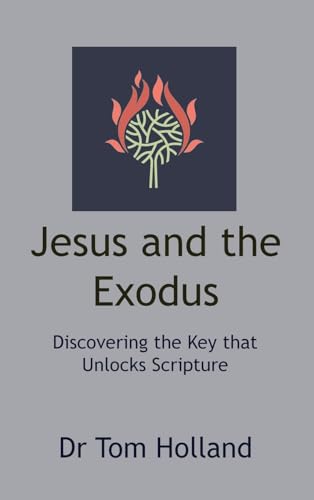 Jesus and the Exodus: Discovering the Key that Unlocks Scripture von Apiary Publishing Ltd