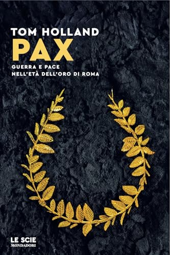 Pax. Guerra e pace nell'età dell'oro di Roma (Le scie. Nuova serie stranieri) von Mondadori
