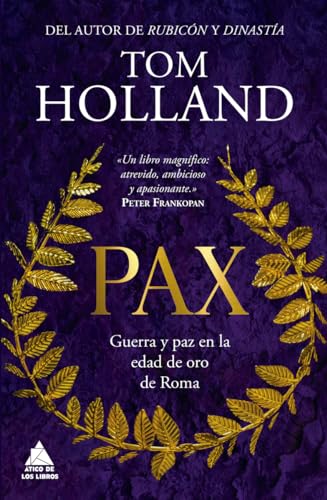 Pax: Guerra y paz en la edad de oro de Roma (Ático Historia, Band 71)