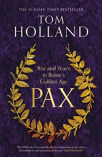 Pax: War and Peace in Rome's Golden Age - THE SUNDAY TIMES BESTSELLER (Dilly's Story)