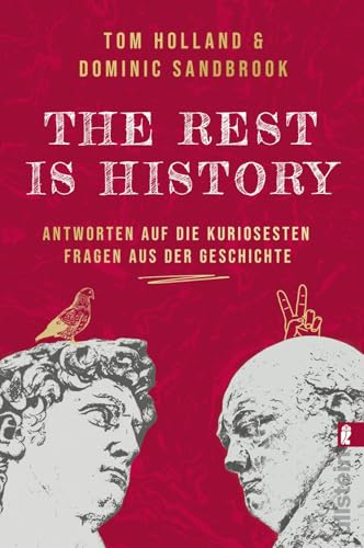 THE REST IS HISTORY: Antworten auf die kuriosesten Fragen aus der Geschichte | Das Buch zum erfolgreichen BBC-Podcast mit riesiger Reichweite von ULLSTEIN TASCHENBUCH