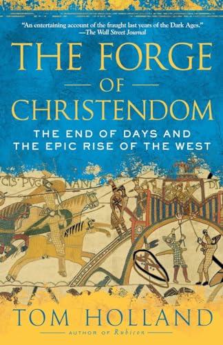 The Forge of Christendom: The End of Days and the Epic Rise of the West The Forge of Christendom: The End of Days and the Epic Rise of the West