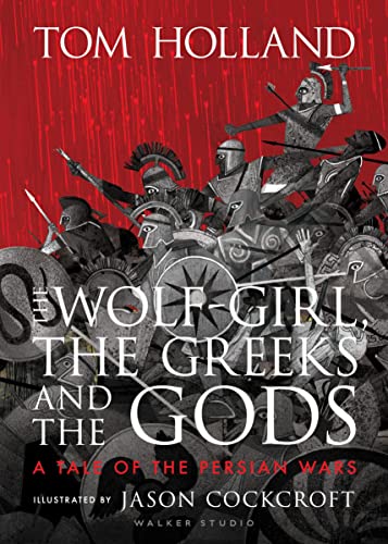 The Wolf-Girl, the Greeks and the Gods: a Tale of the Persian Wars von WALKER BOOKS
