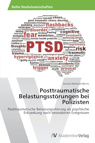 Posttraumatische Belastungsstörungen bei Polizisten: Posttraumatische Belastungsstörung als psychische Erkrankung nach besonderen Ereignissen Posttraumatische Belastungsstörungen bei Polizisten: Posttraumatische Belastungsstörung als psychische Erkrankung nach besonderen Ereignissen