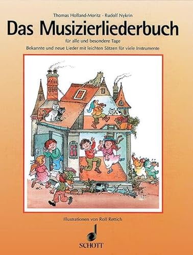 Das Musizierliederbuch: für alle und besondere Tage in der Familie, in Schulen und Musikschulen und überall, wo man singen und dazu musizieren will. Liederbuch.