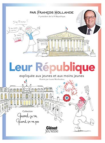 Quand ça va quand ça va pas - Leur République: Leur République expliquée aux jeunes et aux moins jeunes von GLENAT JEUNESSE