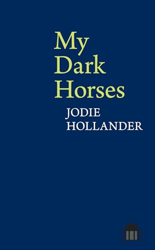 My Dark Horses (Pavilion Poetry)