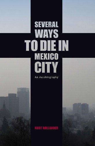 Several Ways to Die in Mexico City: An Autobiography of Death in Mexico City von Feral House