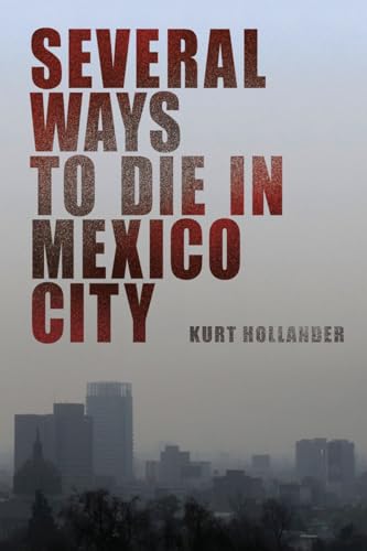 Several Ways to Die in Mexico City: An Autobiography of Death in Mexico City von Feral House